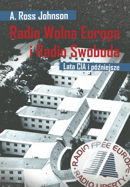 Radio Wolna Europa i Radio Swoboda Lata CIA i później