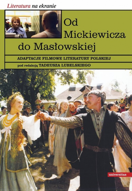 Od Mickiewicza do Masłowskiej Adaptacje filmowe literatury polskiej