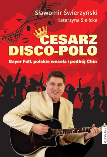 Cesarz Disco Polo Bayer Full, polskie wesela i podbój Chin
