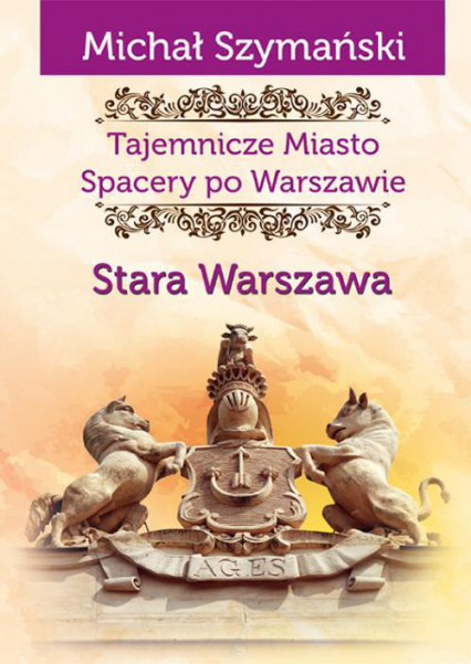Tajemnicze Miasto Spacery po Warszawie Stara Warszawa