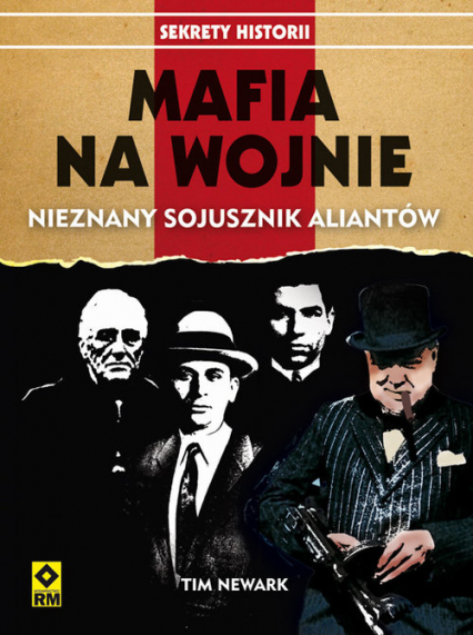 Mafia na wojnie Współpraca wielkich gangsterów z aliantami