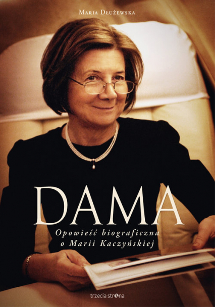 Dama Opowieść biograficzna o Marii Kaczyńskiej