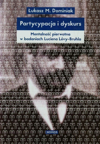 Partycypacja i dyskurs Mentalność pierwotna w badaniach Luciena Levy-Bruhla