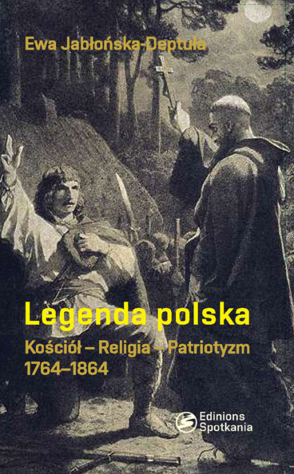 Legenda polska Kościół - Religia - Patriotyzm 1764-1864