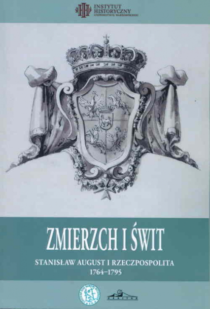 Zmierzch i świt Stanisław August i Rzeczpospolita 1764-1795