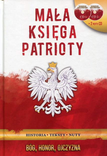 Mała księga patrioty Historia, teksty, nuty. Ksiązka + 2CD