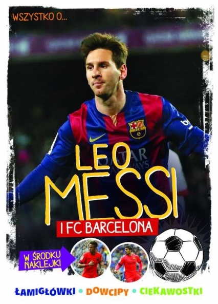 Wszystko o ... Leo Messi i FC Barcelona