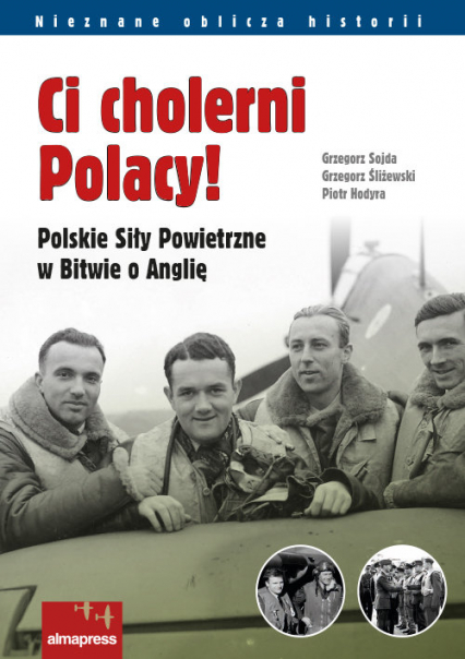 Ci cholerni Polacy! Polskie Siły Powietrzne w Bitwie o Anglię