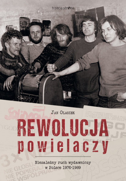 Rewolucja powielaczy Niezależny ruch wydawniczy w Polsce 1976-1989