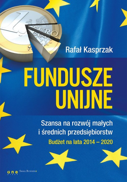 Fundusze unijne. Szansa na rozwój małych i średnich przedsiębiorstw. Budżet na lata 2014-2020 Budżet na lata 2014-2020