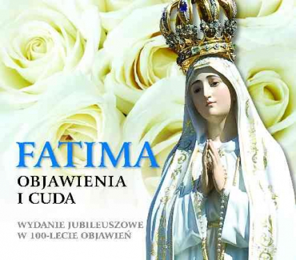 Fatima Objawienia i cuda