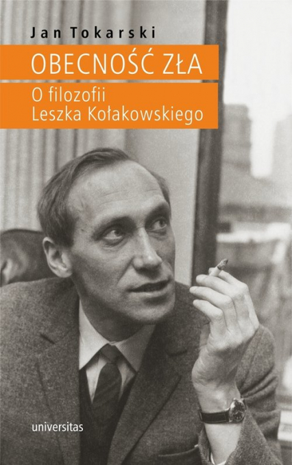 Obecność zła O filozofii Leszka Kołakowskiego