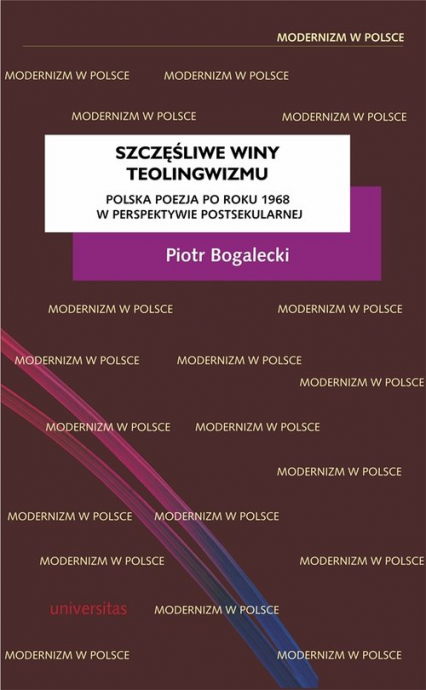 Szczęśliwe winy teolingwizmu Polska poezja po roku 1968 w perspektywie postsekularnej