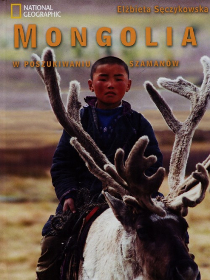 Mongolia W poszukiwaniu szamanów