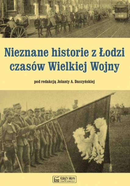 Nieznane historie z Łodzi czasów Wielkiej Wojny