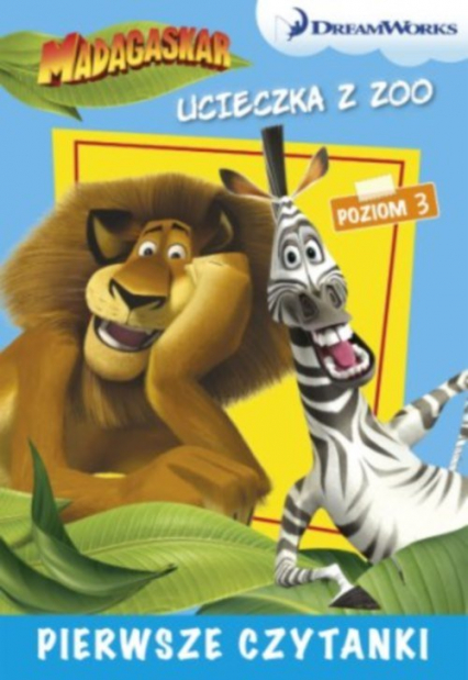 Dream Works Pierwsze czytanki Madagaskar Ucieczka z zoo 3 (poziom 3)