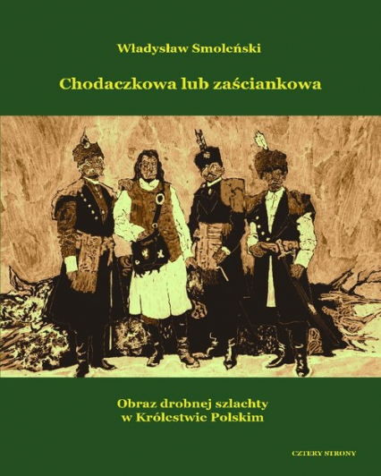 Chodaczkowa lub zaściankowa Obraz drobnej szlachty w Królestwie Polskim