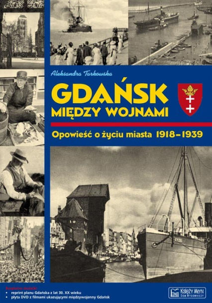 Gdańsk między wojnami Opowieść o życiu miasta 1918-1939