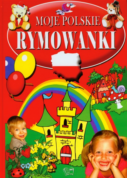Moje polskie rymowanki Tradycyjne polskie rymowanki dla przedszkolaków i ich rodziców