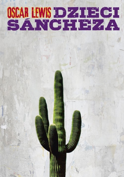 Dzieci Sancheza Autobiografia rodziny meksykańskiej