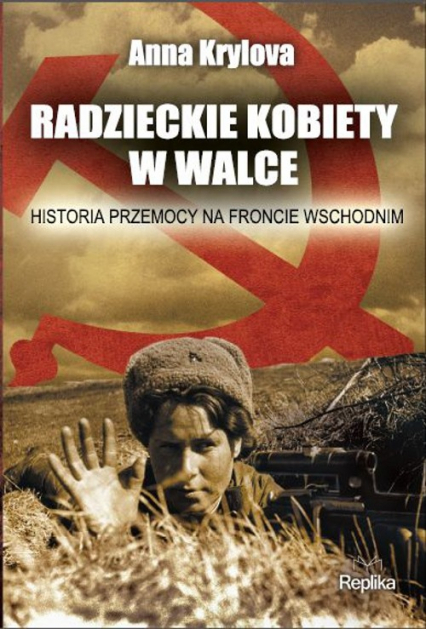 Radzieckie kobiety w walce Historia przemocy na froncie wschodnim