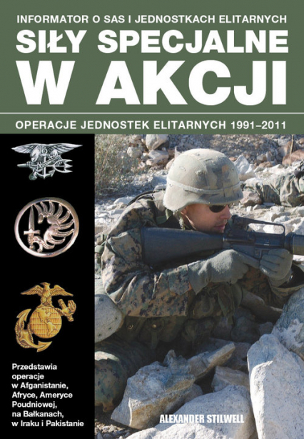 Siły specjalne w akcji Operacje jednostek elitarnych 1991-2011