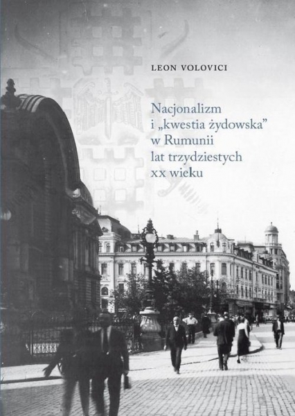Nacjonalizm i „kwestia żydowska” w Rumunii lat trzydziestych XX wieku