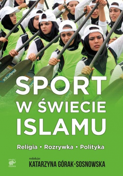 Sport w świecie islamu Religia - rozrywka - polityka