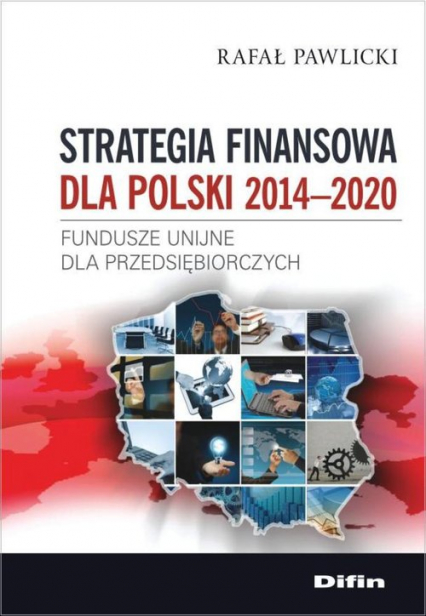 Strategia finansowa dla Polski 2014-2020 Fundusze unijne dla przedsiębiorczych