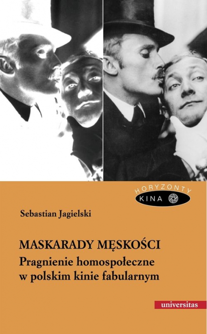 Maskarady męskości Pragnienie homospołeczne w polskim kinie fabularnym
