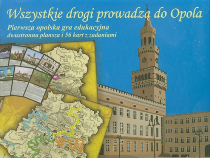 Wszystkie drogi prowadzą do Opola Pierwsza opolska gra edukacyjna