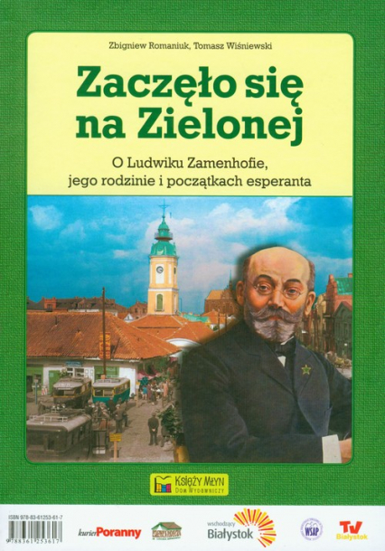 Zaczęło się na Zielonej O Ludwiku Zamenhofie, jego rodzinie i początkach esperanta