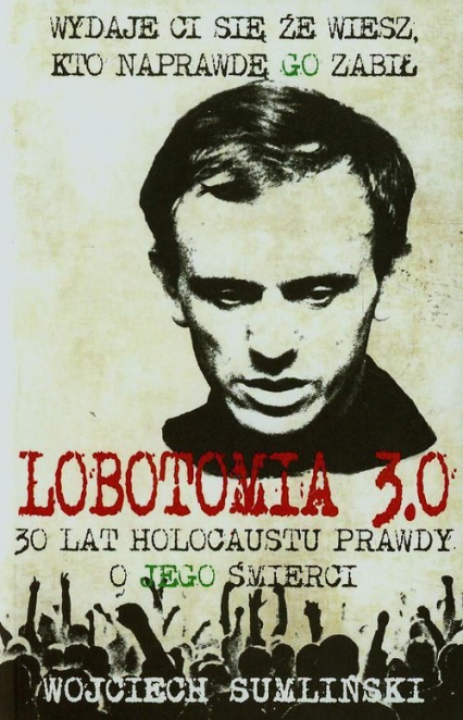 Lobotomia 3.0 30 lat holocaustu prawdy o jego śmierci