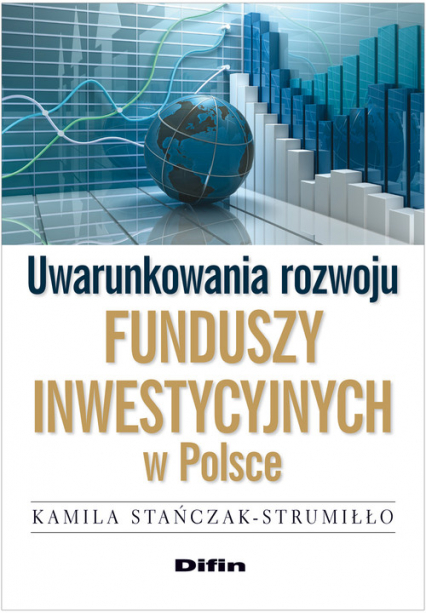Uwarunkowania rozwoju funduszy inwestycyjnych w Polsce