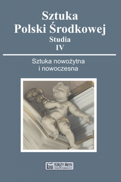 Sztuka Polski Środkowej Studia IV Sztuka nowożytna i nowoczesna