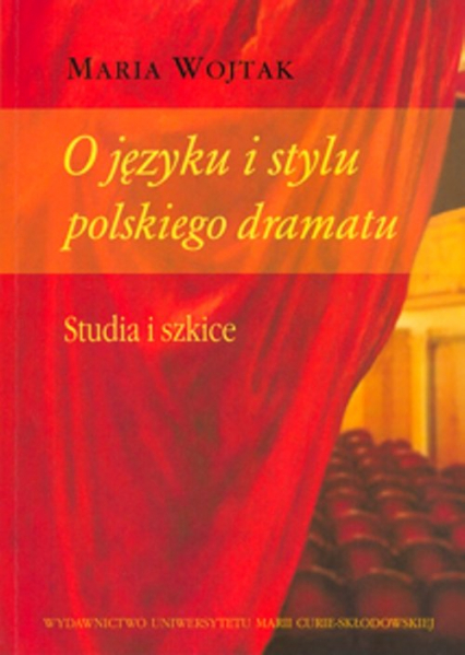 O języku i stylu polskiego dramatu Studia i szkice