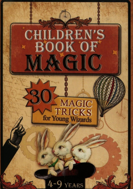 Childrens book of magic 30 magic tricks for young wizards