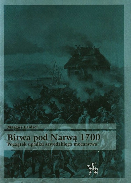 Bitwa pod Narwą 1700 Poczatek upadku szwedzkiego mocarstwa