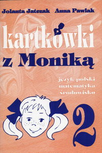 Kartkówki z Moniką 2 Język polski, matematyka, środowisko