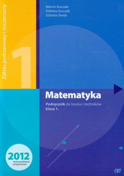 Matematyka 1 Podręcznik Zakres podstawowy i rozszerzony Liceum i technikum