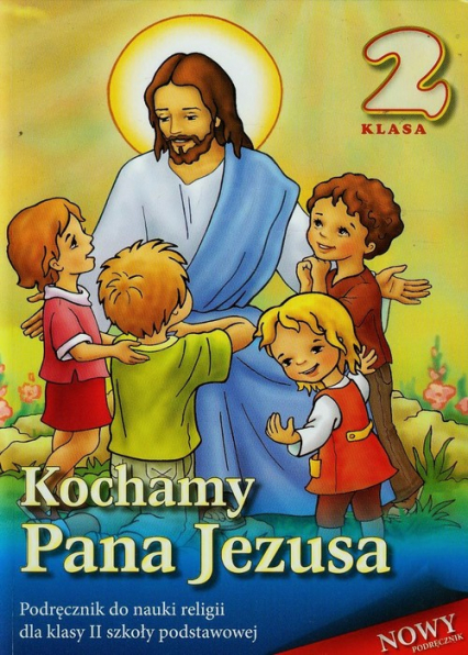 Kochamy Pana Jezusa 2 Podręcznik Szkoła podstawowa