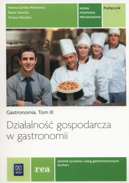 Działalność gospodarcza w gastronomii Podręcznik Gastronomia Tom 3 technik zywienia i usług gastronomicznych, kucharz