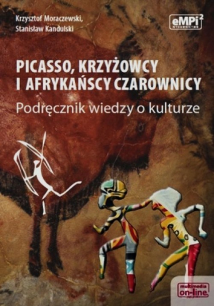 Picasso krzyżowcy i afrykańscy czarownicy Podręcznik wiedzy o kulturze Liceum, technikum