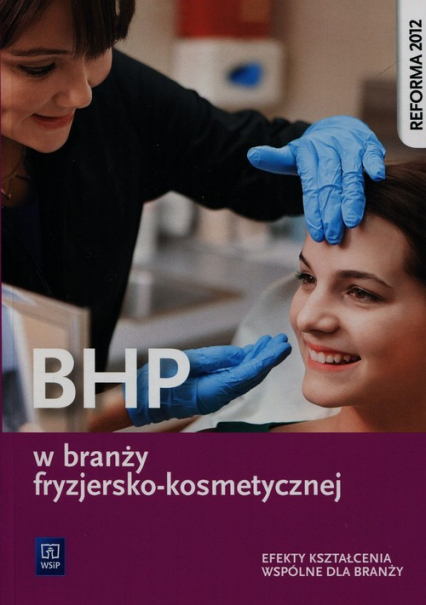 BHP w branży fryzjersko-kosmetycznej Efekty kształcenia wspólne dla branży Szkoła ponadgimnazjalna