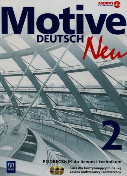 Motive Deutsch Neu 2 Podręcznik dla kontynuujących naukę + 2CD Zakres podstawowy i rozszerzony Liceum i technikum