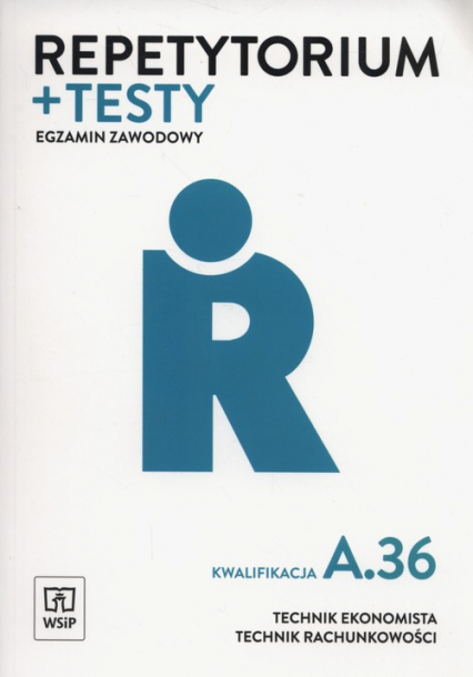 Repetytorium i testy egzaminacyjne Technik ekonomista kwalifikacja A.36 Technikum