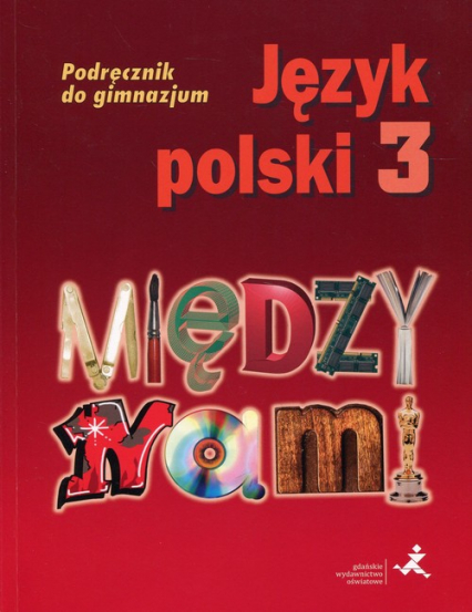 Język polski 3 Między nami Podręcznik Gimnazjum