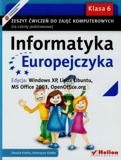 Informatyka Europejczyka 6 Zeszyt ćwiczeń Edycja Windows XP Linux Ubuntu MS Office 2003 OpenOffice.org Szkoła podstawowa