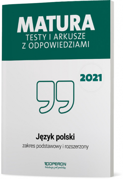 Język polski Matura 2021 Testy i arkusze z odpowiedziami Zakres podstawowy i rozszerzony