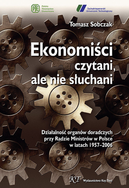 Ekonomiści czytani ale nie słuchani Działalność organów doradczych przy Radzie Ministrów w Polsce w latach 1957–2006